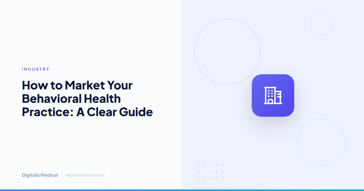 How to Market Your Behavioral Health Practice: A Clear Guide