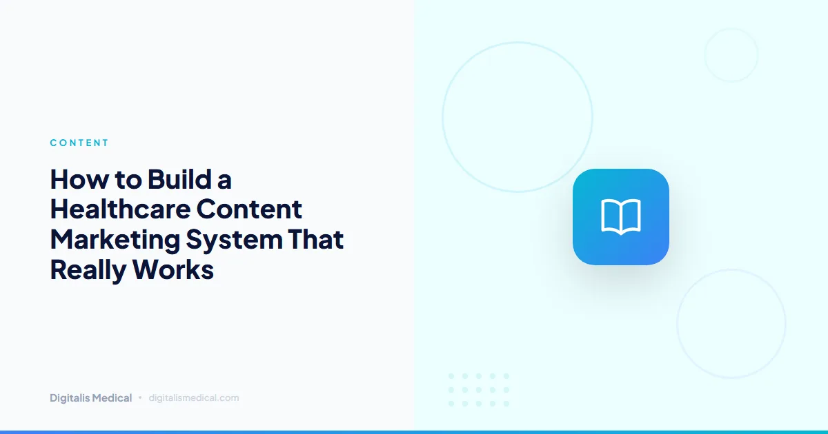 How to Build a Healthcare Content Marketing System That Really Works