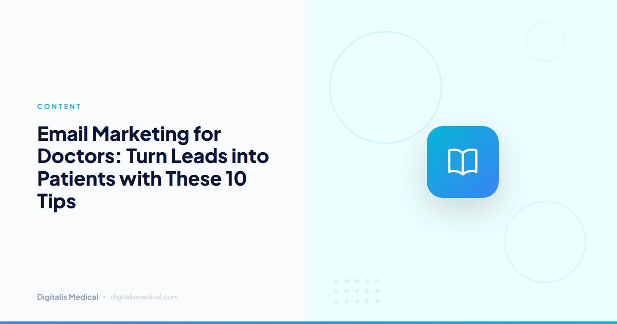 Email Marketing for Doctors: Turn Leads into Patients with These 10 Tips