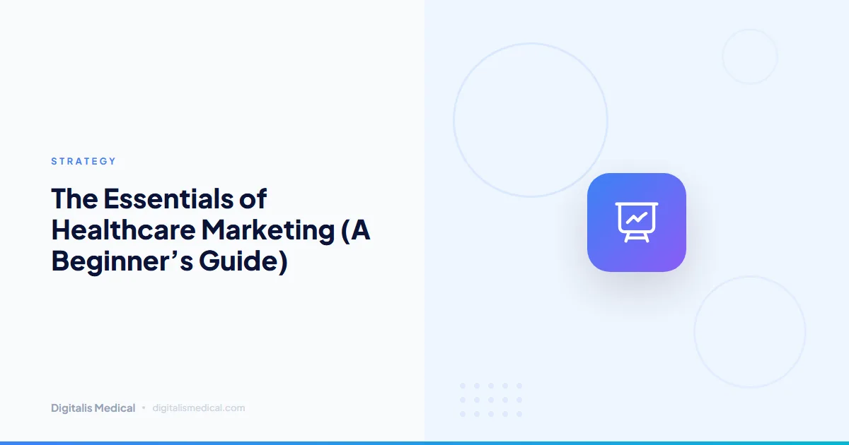 The Essentials of Healthcare Marketing (A Beginner’s Guide)