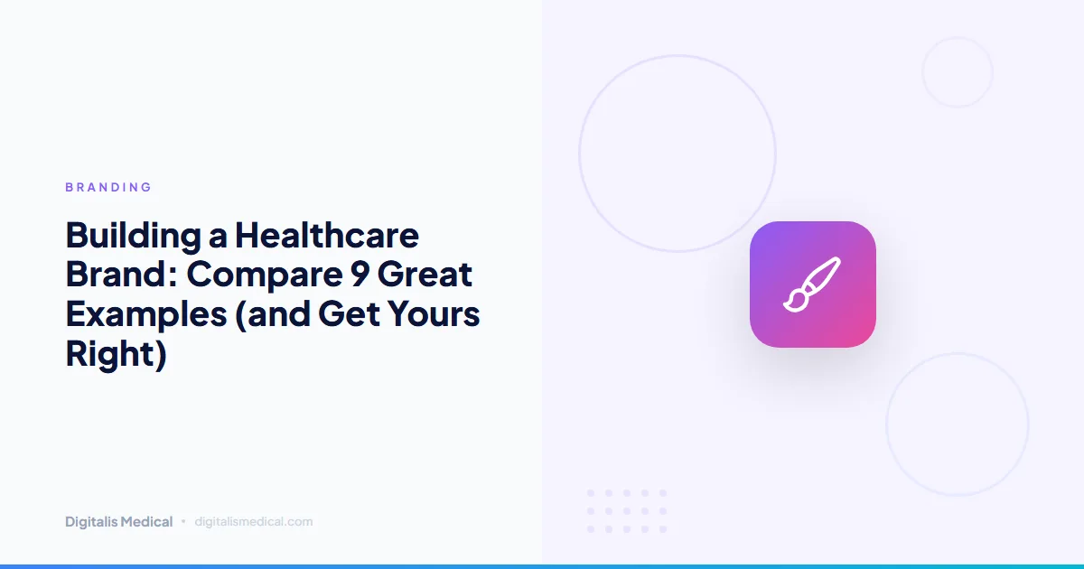 Building a Healthcare Brand: Compare 9 Great Examples (and Get Yours Right)