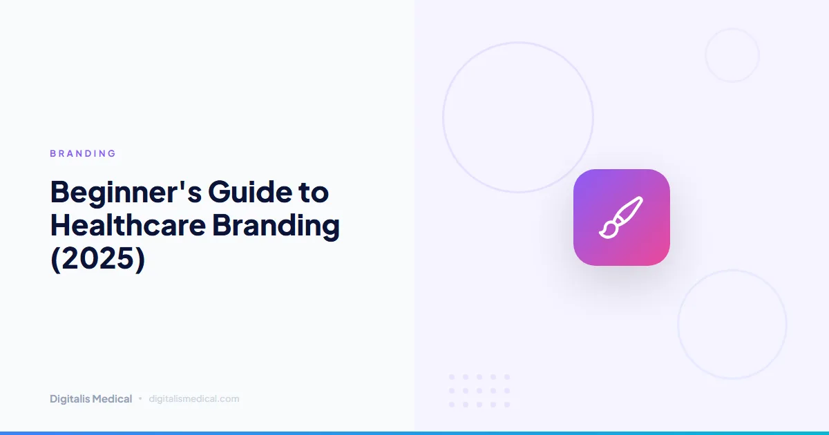Beginner's Guide to Healthcare Branding (2025)
