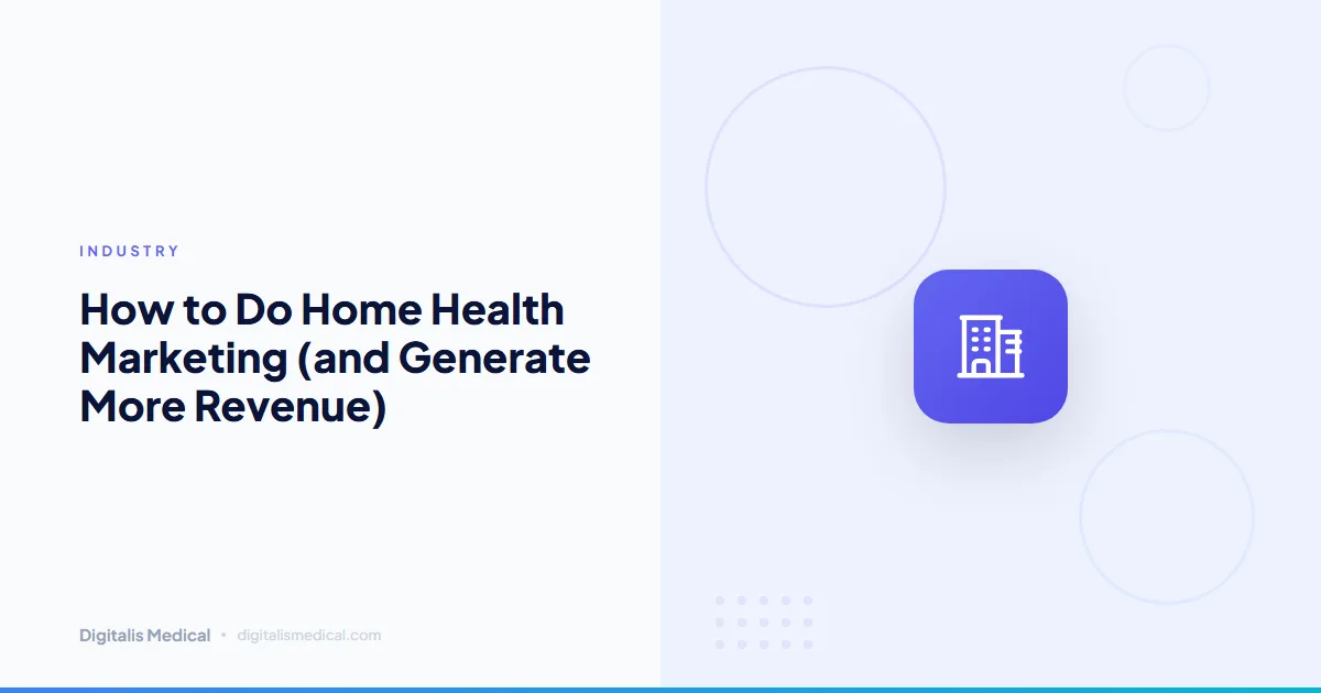 How to Do Home Health Marketing (and Generate More Revenue)