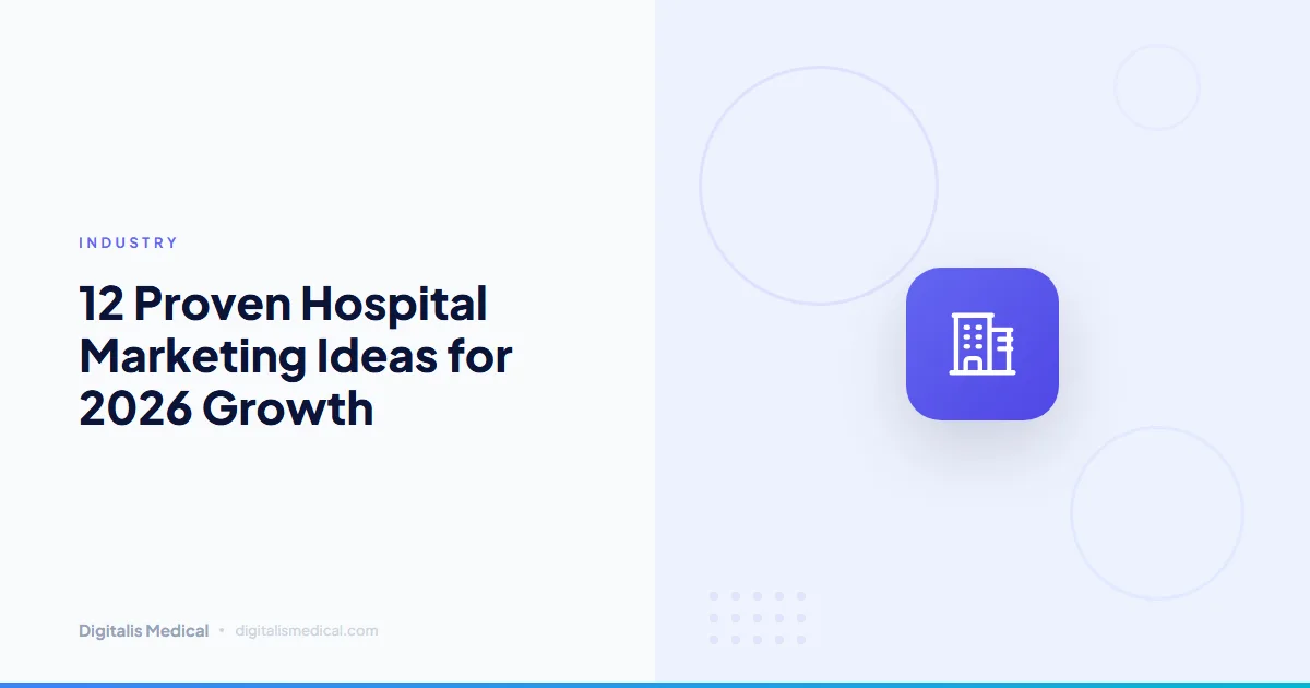12 Proven Hospital Marketing Ideas for 2026 Growth