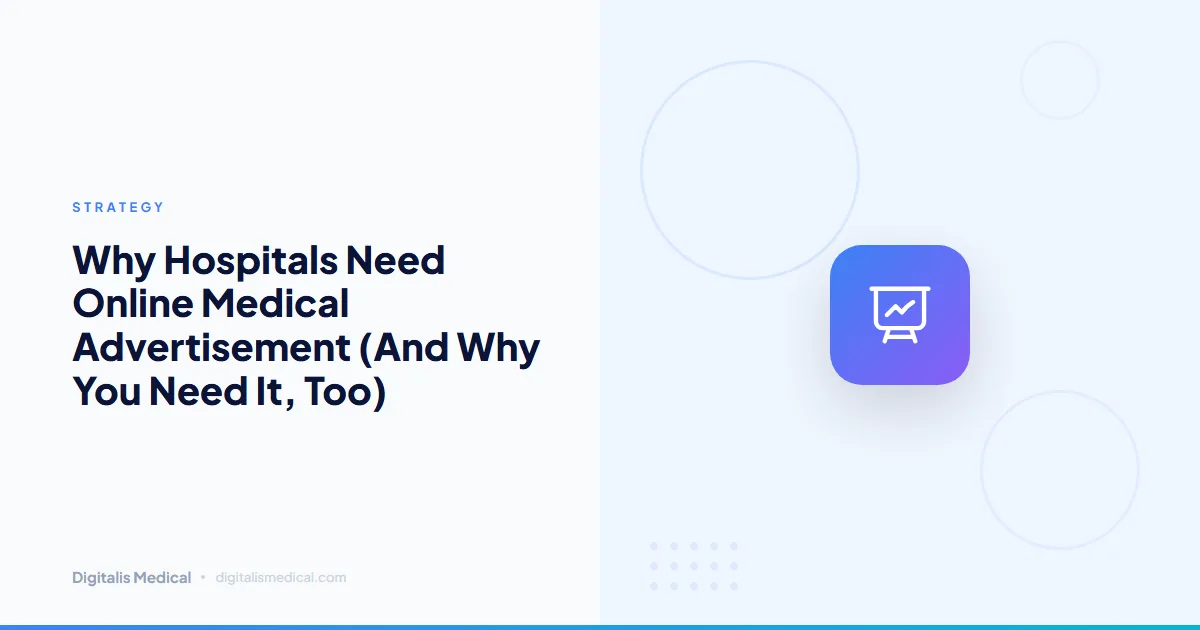 Why Hospitals Need Online Medical Advertisement (And Why You Need It, Too)