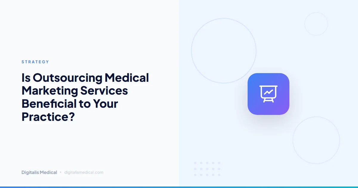 Is Outsourcing Medical Marketing Services Beneficial to Your Practice?
