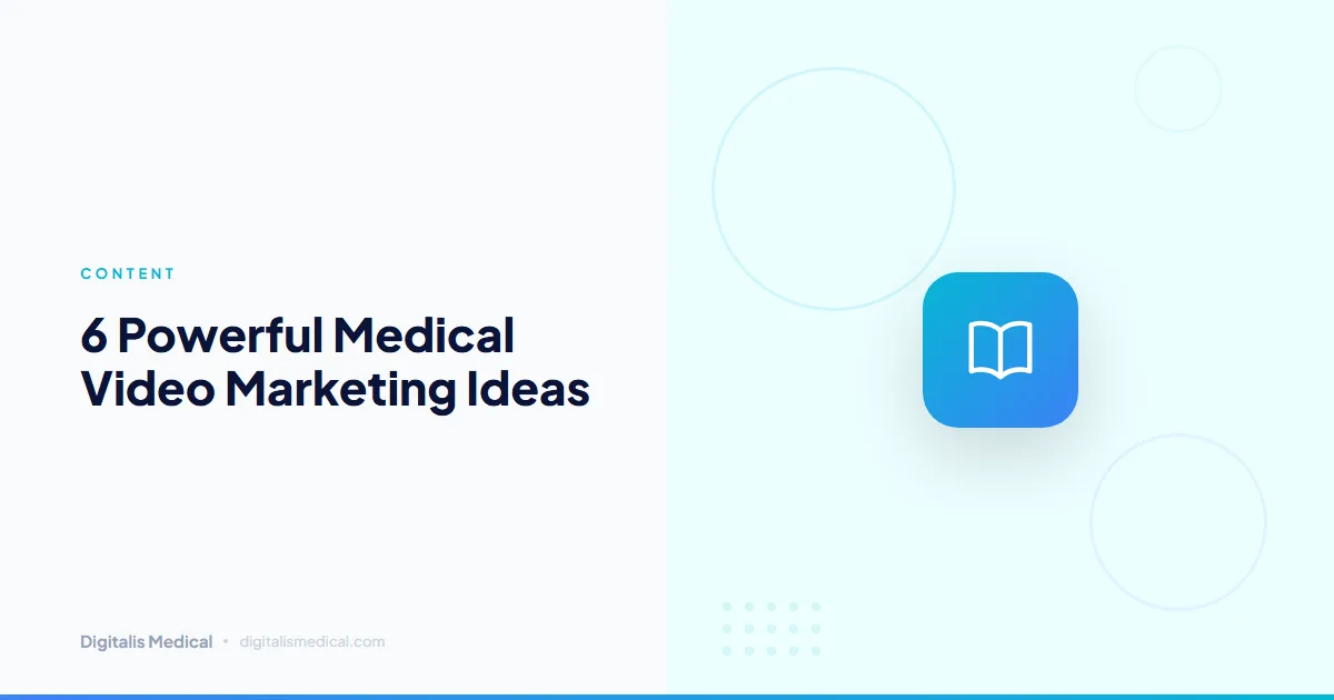 6 Powerful Medical Video Marketing Ideas