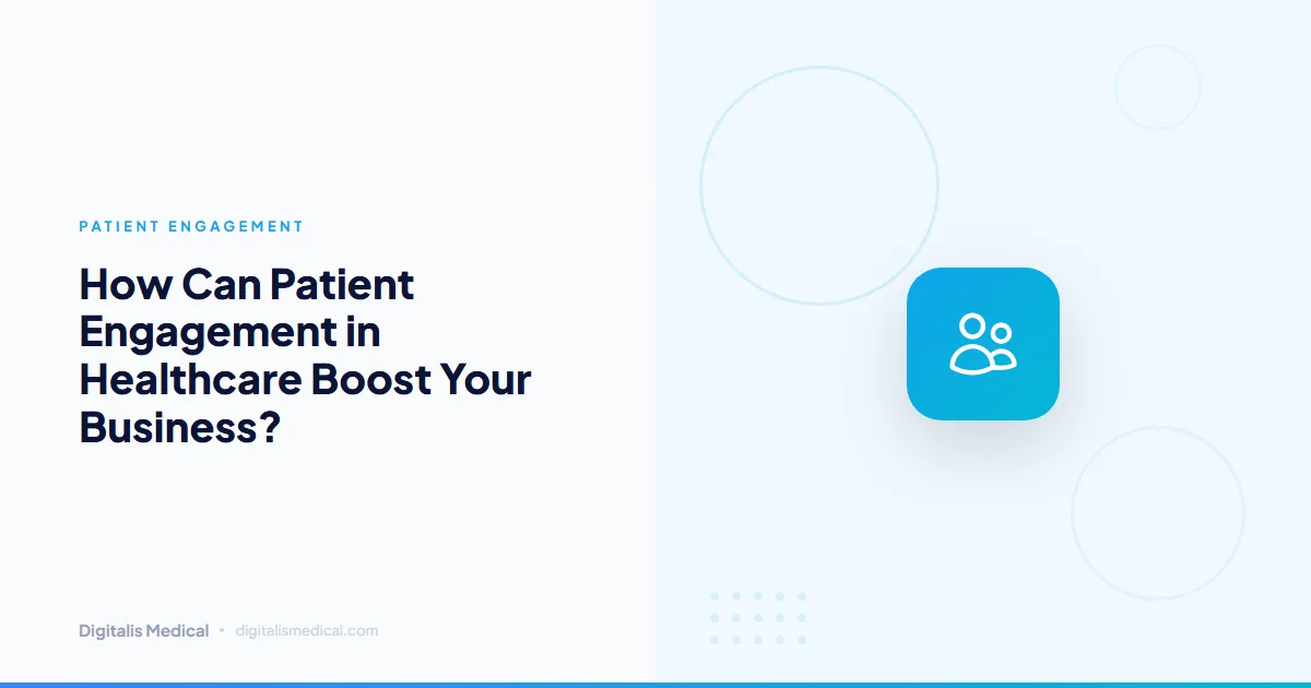 How Can Patient Engagement in Healthcare Boost Your Business?