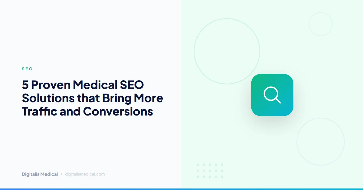 5 Proven Medical SEO Solutions that Bring More Traffic and Conversions